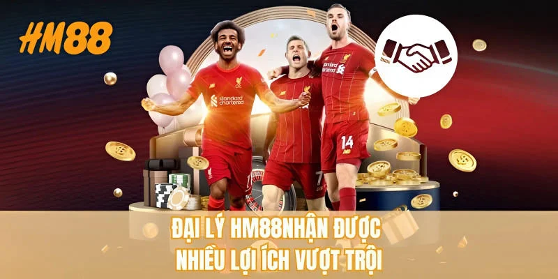 Đại lý HM88 nhận được nhiều lợi ích vượt trội