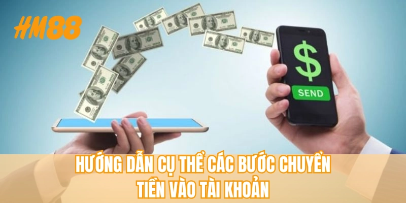 Hướng dẫn cụ thể các bước chuyển tiền vào tài khoản