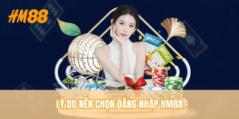 Giải mã lý do nên lựa chọn đăng nhập HM88